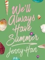 We’ll Always Have Summer by Jenny&nbsp;Han